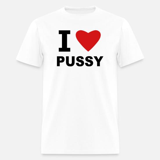 I Love Pussy' Men's T-Shirt | Spreadshirt